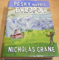 Nicholas Crane - Pěšky napříč Evropou (2006) 