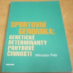 Miroslav Petr - Sportovní genomika: Genetické determinanty pohybové činnosti (2017)
