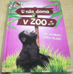 Tatjana Geslerová - U nás v ZOO. Jak zachránit gorilí mládě ? (2017)