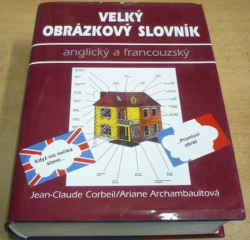 Jean-Cleude Corbeil - Velký obrázkový slovnák. Anglický a francouzský (1993)