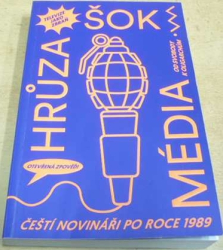 Hrůza. Šok. Média. Čeští novináři po roce 1989 (2019)