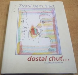 František Novotný - Ztratil jsemhlad, dostal chuť.. (2006)