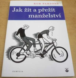 Rob Parsons - Jak žít a přežít manželství (2015)