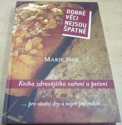 Marie Noe - Dobré věci nejsou špatné (2011)