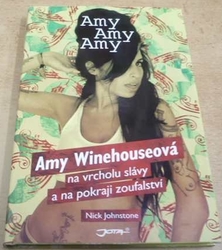 Nick Johnstone - Amy Winehouseová na vrcholu slávy a na pokraji zoufalství (2008)