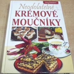 Alena Doležalová - Neodolatelné krémové moučníky (2013)
