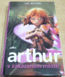 Luc Besson - Arthur v zakázaném městě (2005)