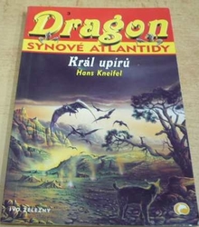 Hans Kneifel - Král upírů. Synové Atlantidy. Dragon 3. (2000)