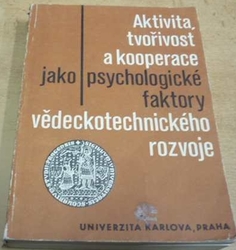 Jaroslav Janoušek - Aktivita, tvořivost a kooperace jako psychologické faktory vědeckotechnického rozvoje (1985)