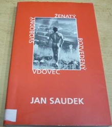 Jan Saudek - Svobodný, ženatý, rozvedený, vdovec (2000)