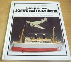 von Botho G. Wagner - Blechspielzeug. Schiffe und Flugkorper (1991) německy (Plechové hračky. Lodě a letadla)