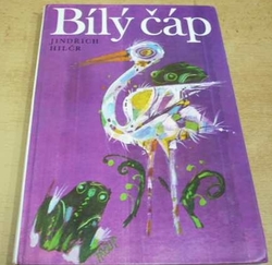 Jindřich Hilčr - Bílý čáp (1974)