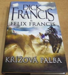 Dick Francis - Křížová palba (2011)
