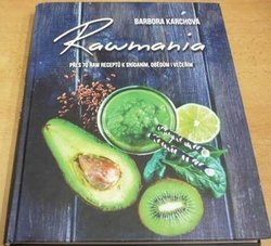 Barbora Karchová - Rawmania. 70 RAW receptů k snídaním, obědům i večeřím (2017)