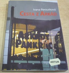 Ivana Peroutková - Cesta z Arkád (2010)