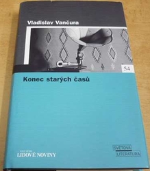 Vladislav Vančura - Konec starých časů (2006)