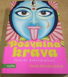 Sarah Macdonaldová - Posvátná kráva. Indické dobrodružství (2013)