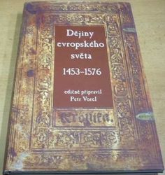 Petr Vorel - Dějiny evropského světa 1453 - 1576 (2008)