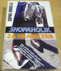Sophie Kinsella - Shopaholik za hranicemi (2004)