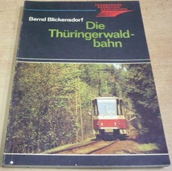 Bernd Blickensdorf - Die Thuringerwald-bahn (1986) německy