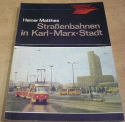 Heiner Matthes - Strasenbahnen in Karl-Marx-Stadt (1986) německy 