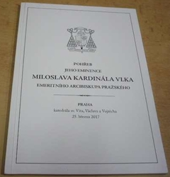 Pohřeb jeho eminence Miloslava Kardinála Vlka (2017)
