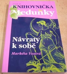 Markéta Vostrá - Návraty k sobě. Knihovnička Meduňky sv. 22. (2014)