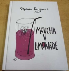 Štěpánka Bergerová - Moucha v limonádě (2019)