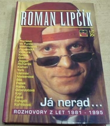 Roman Lipčík - Já nerad... Rozhovory z let 1981 - 1995 (1995)