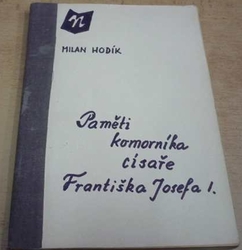 Milan Hodík - Paměti komorníka císaře Františka Josefa I. (1970)