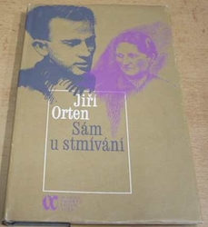 Jiří Orten - Sám u stmívání (1982)