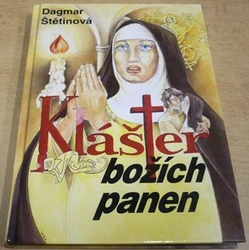 Dagmar Štětinová - Klášter božích panen (1999)