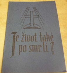 Je život také po smrti ?