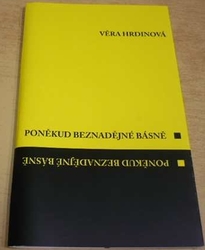 Věra Hrdinová - Poněkud beznadějné básně (2011)