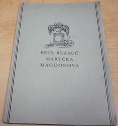 Petr Bezruč - Maryčka Magdonova (1931) Zvláštní otisk rukopisu !