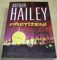 Arthur Hailey - Přetížení (2013)