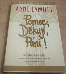 Anne Lamott - Pomoc, Děkuji, Páni ! Tři základní modlitby (2017)