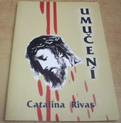 Catalina Rivas - Umučení (2008)