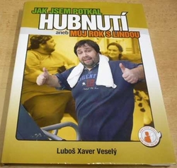 Luboš Xaver Vaselý - Jak jsem potkal hubnutí aneb můj rok s Lindou (2007)