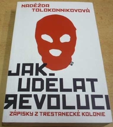 Naděžda Tolokonnikovová - Jak udělat revoluci (2016)