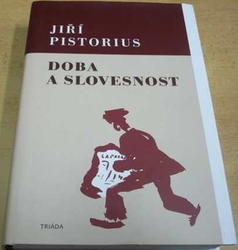Jiří Pistorius - Doba a slovesnost (2007)