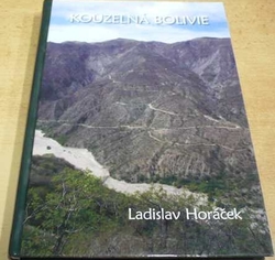 Ladislav Horáček - Kouzelná Bolivie (2009)