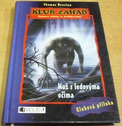 Thomas Brezina - Muž s ledovýma očima (2005) Série. Klub záhad 2. Bez lupy
