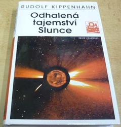 Rudolf Kippenhahn - Odhalená tajemství Slunce (1999) ed. KOLUMBUS sv. 147