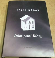 Péter Nádas - Dům paní Kláry (2003)