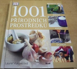 Laurel Vukovicová - 1001 přírodních prostředků. Recepty pro zdraví, krásu, domov (2005)