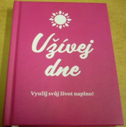 Užívej dne. Využij svůj život naplno ! (2018)