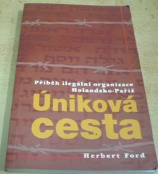 Herbert Ford - Úniková cesta. Příběh ilegální organizace Holandsko-Paříž (2003)