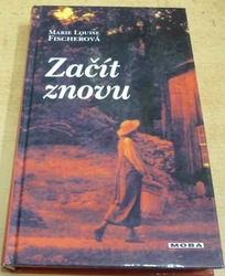 Marie Louise Fischerová - Začít znovu (2000)