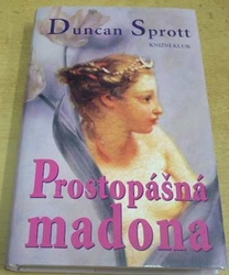 Duncan Sprott - Prostopášná madona (2001)
